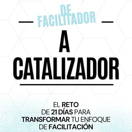 Portada del libro De Facilitador a Catalizador: El Reto de 21 días